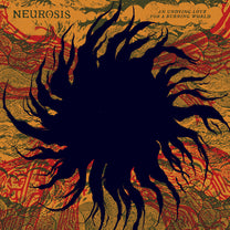 NEUROSIS "An Undying Love For A Burning World" 2xLP