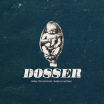 DOSSER "Born For Nothing/Born By Mistake" CD - Evil Greed