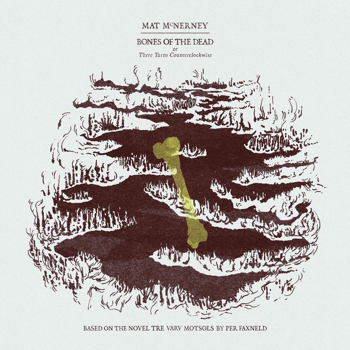 MAT MCNERNEY "Bones Of The Dead, Or Three Turns Counterclockwise" LP - Evil Greed