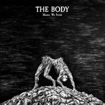 THE BODY "Master, We Perish (Expanded)" LP - Evil Greed